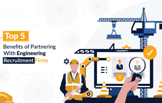 Top 5 Benefits of Partnering With Engineering Recruitment Firms