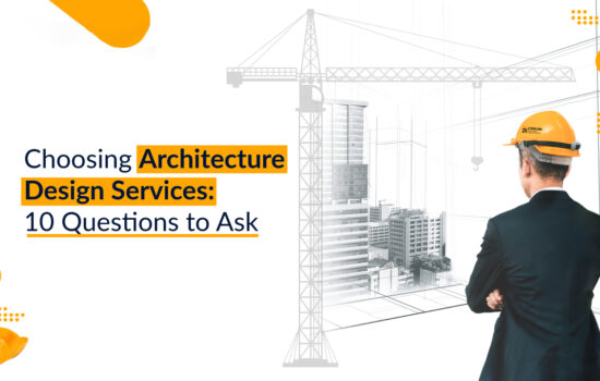 10 Key Questions to Ask When Choosing Architecture Design Services